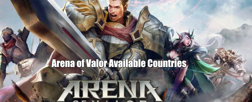 Arena of Valor Available Countries