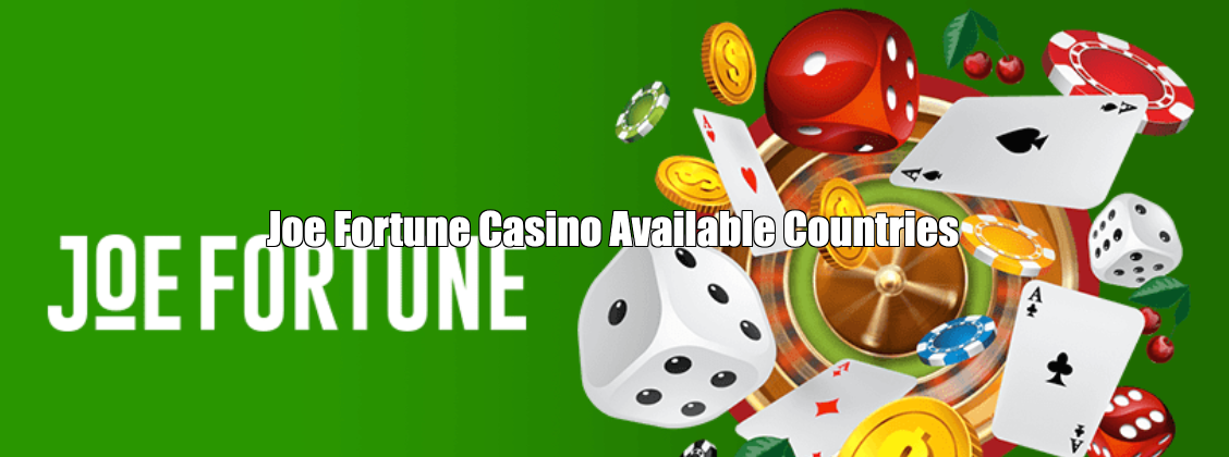 Joe Fortune Casino Available Countries