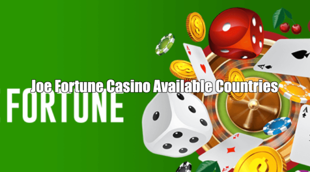 Joe Fortune Casino Available Countries