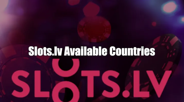 Slots.lv Available Countries