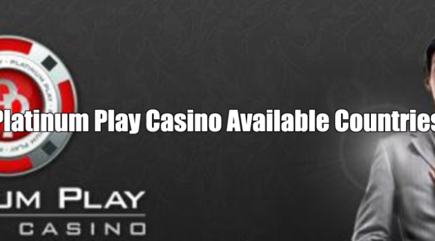 Platinum Play Casino Available Countries